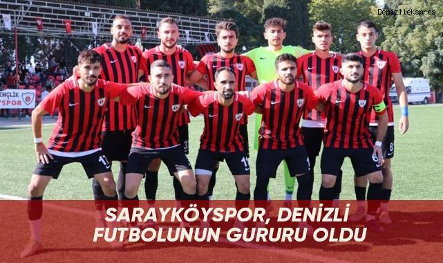 Sarayköyspor, Denizli futbolunun gururu oldu