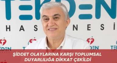 Şiddet olaylarına karşı toplumsal duyarlılığa dikkat çekildi