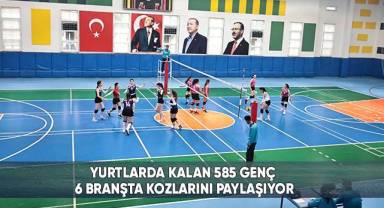 Yurtlarda kalan 585 genç 6 branşta kozlarını paylaşıyor