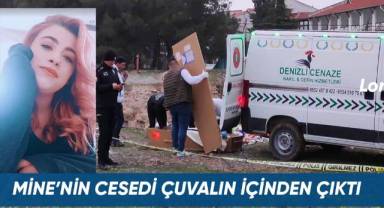 6 aydır aranan Mine'nin cesedi çuvalın içinden çıktı