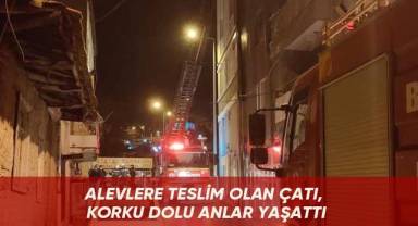 Alevlere teslim olan çatı, korku dolu anlar yaşattı