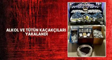 Alkol ve tütün kaçakçıları yakalandı