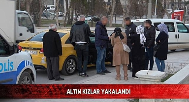 Altın kızlar yakalandı