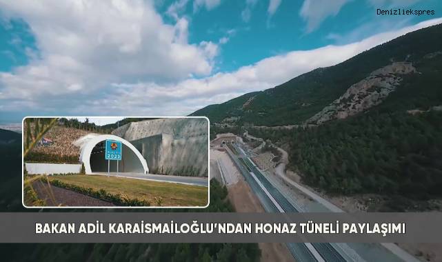 Bakan Adil Karaismailoğlu’ndan Honaz Tüneli paylaşımı