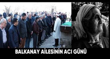 Balkanay ailesinin acı günü