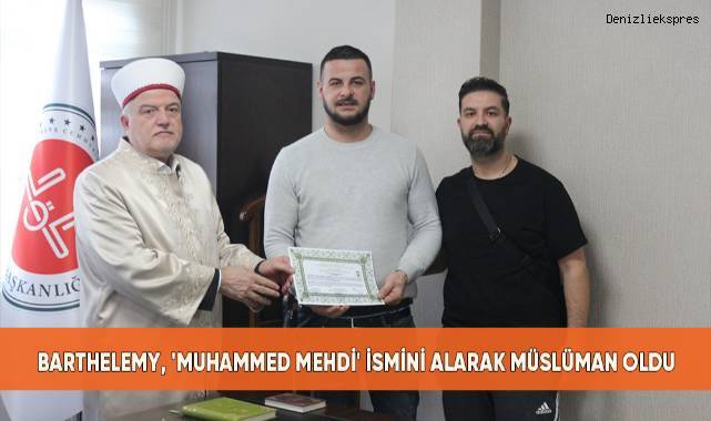 Barthelemy, 'Muhammed Mehdi' ismini alarak Müslüman oldu