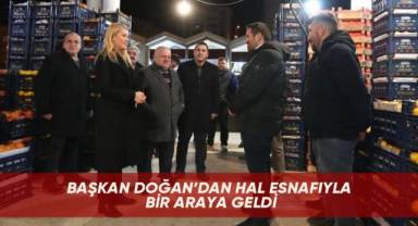 Başkan Doğan’dan hal esnafıyla bir araya geldi
