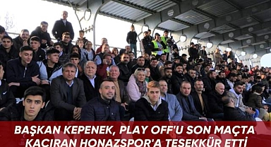 Başkan Kepenek, play off'u son maçta kaçıran Honazspor'a teşekkür etti