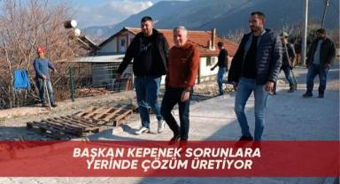 Başkan Kepenek sorunlara yerinde çözüm üretiyor