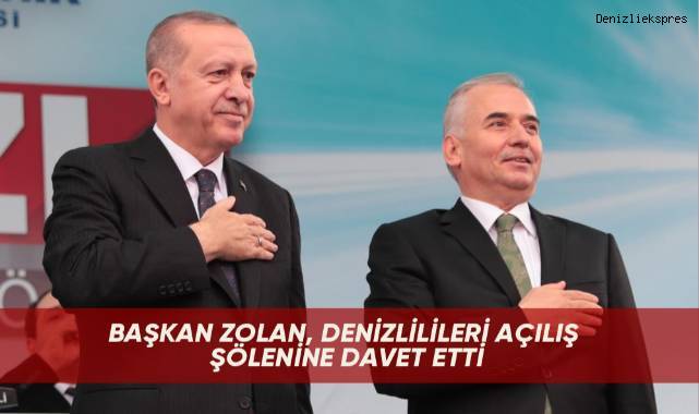 Başkan Zolan, Denizlilileri açılış şölenine davet etti
