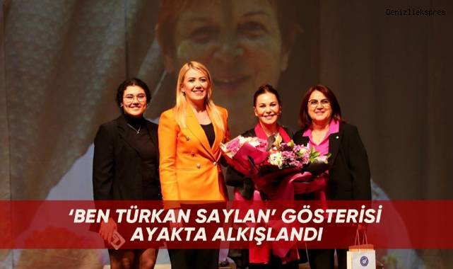 ‘Ben Türkan Saylan’ Gösterisi Ayakta Alkışlandı