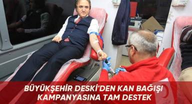 Büyükşehir DESKİ'den kan bağışı kampanyasına tam destek