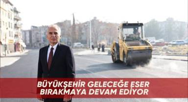 Büyükşehir geleceğe eser bırakmaya devam ediyor