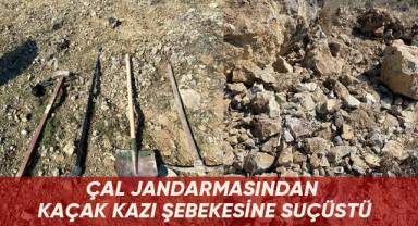 Çal jandarmasından kaçak kazı şebekesine suçüstü