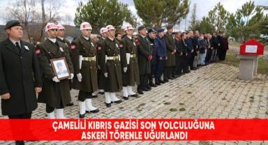 Çamelili Kıbrıs Gazisi son yolculuğuna askeri törenle uğurlandı
