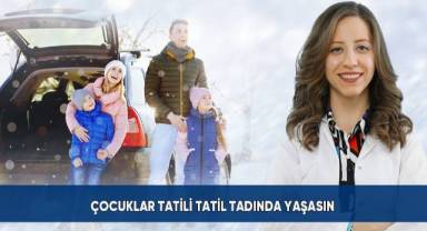 Çocuklar tatili tatil tadında yaşasın