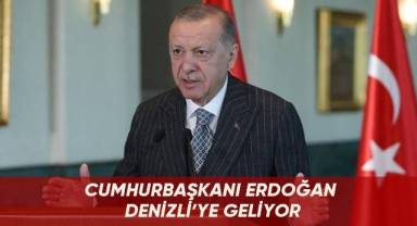Cumhurbaşkanı Erdoğan Denizli’ye geliyor