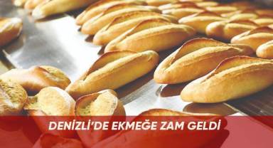 DENİZLİ’DE EKMEĞE ZAM GELDİ