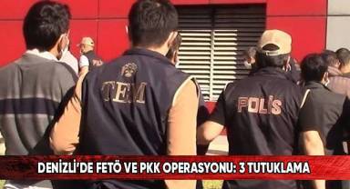 Denizli’de FETÖ ve PKK operasyonu: 3 tutuklama