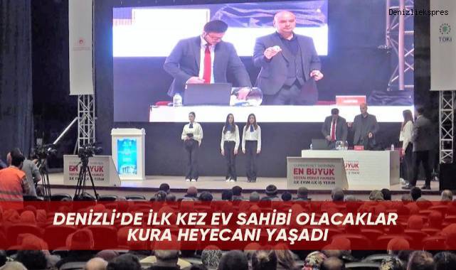 Denizli’de ilk kez ev sahibi olacaklar kura heyecanı yaşadı