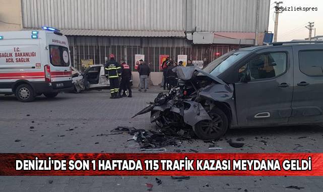 Denizli'de son 1 haftada 115 trafik kazası meydana geldi