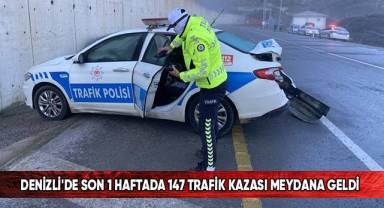 Denizli'de son 1 haftada 147 trafik kazası meydana geldi