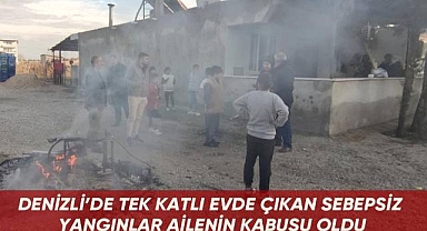 Denizli'de tek katlı evde çıkan sebepsiz yangınlar ailenin kabusu oldu