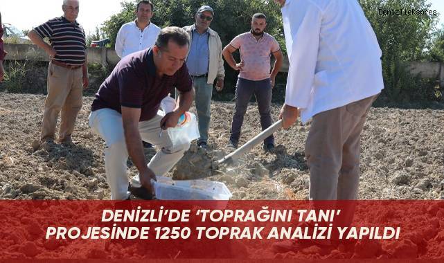 Denizli’de ‘Toprağını Tanı’ projesinde 1250 toprak analizi yapıldı