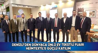 Denizli’den dünyaca ünlü ev tekstili fuarı Heimtextil’e güçlü katılım