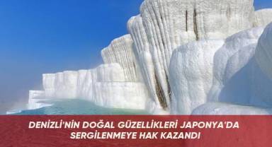 Denizli'nin doğal güzellikleri Japonya'da sergilenmeye hak kazandı