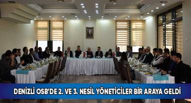 Denizli OSB’de 2. ve 3. nesil yöneticiler bir araya geldi