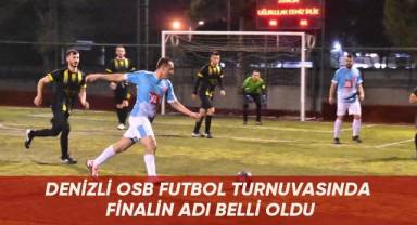 Denizli OSB futbol turnuvasında finalin adı belli oldu