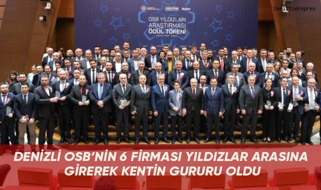 Denizli OSB’nin 6 firması yıldızlar arasına girerek kentin gururu oldu