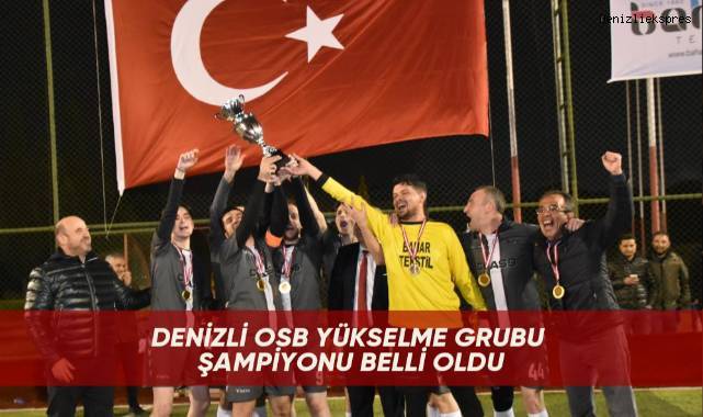 Denizli OSB Yükselme Grubu Şampiyonu belli oldu