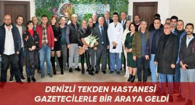 Denizli Tekden Hastanesi gazetecilerle bir araya geldi