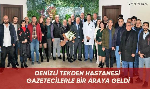Denizli Tekden Hastanesi gazetecilerle bir araya geldi