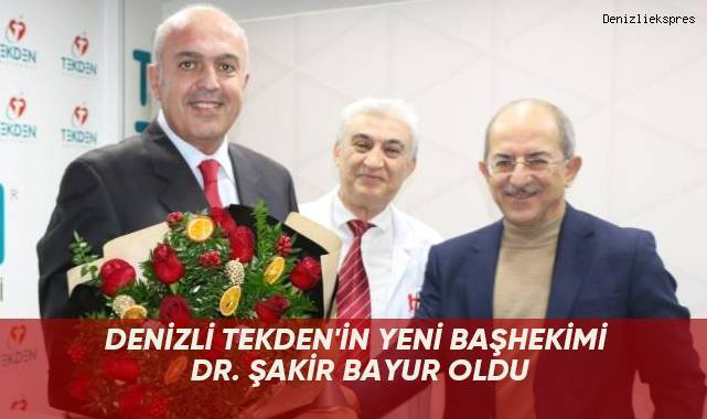 Denizli Tekden'in yeni Başhekimi Dr. Şakir Bayur oldu