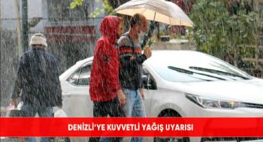 Denizli’ye kuvvetli yağış uyarısı