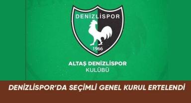 Denizlispor’da seçimli genel kurul ertelendi