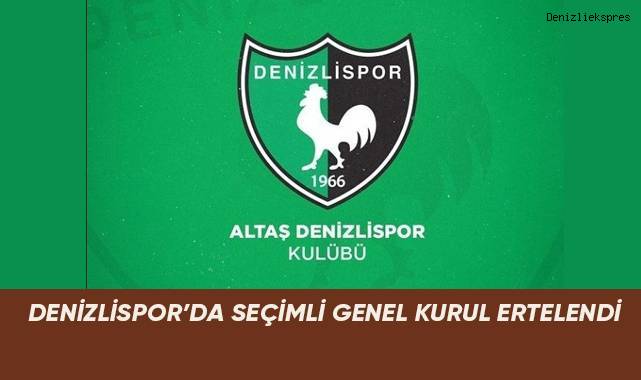 Denizlispor’da seçimli genel kurul ertelendi