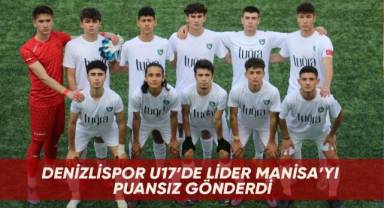 Denizlispor U17’de lider Manisa’yı puansız gönderdi