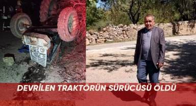 Devrilen traktörün sürücüsü öldü
