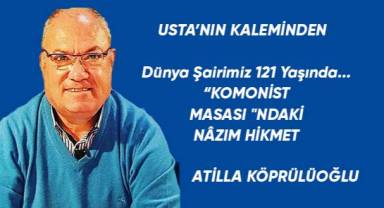 Dünya Şairimiz 121 Yaşında... “KOMONİST MASASI