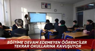 Eğitime devam edemeyen öğrenciler tekrar okullarına kavuşuyor