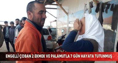 Engelli çoban 2 ekmek ve palamutla 7 gün hayata tutunmuş