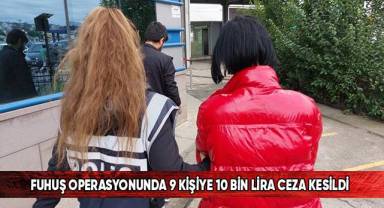 Fuhuş operasyonunda 9 kişiye 10 bin lira ceza kesildi