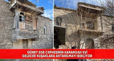 Güney Ege cephesinin karargah evi gelecek kuşaklara aktarılmayı bekliyor