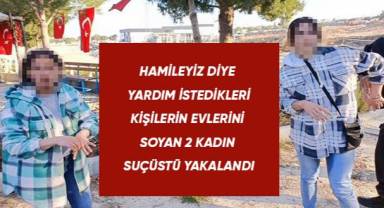 Hamileliklerini bahane edip ev soyan genç kadınlar linçten zor kurtuldu