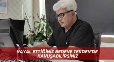 Hayal ettiğiniz bedene Tekden'de kavuşabilirsiniz