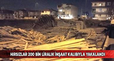 Hırsızlar 200 bin liralık inşaat kalıbıyla yakalandı